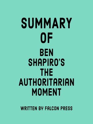cover image of Summary of Ben Shapiro's the Authoritarian Moment